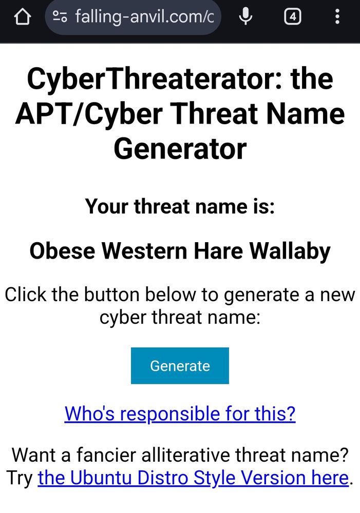 Screenshot from https://falling-anvil.com/cyberthreaterator/

The random name is
Obese Western Hare Wallaby