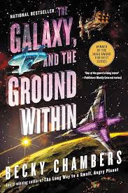 The Galaxy and the Ground Within by Becky Chambers