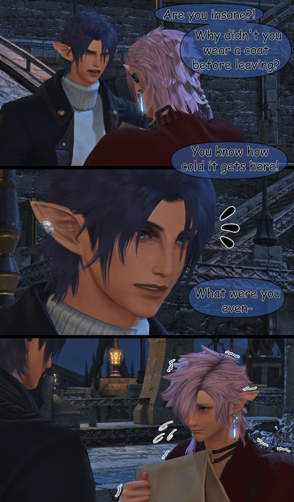 Lantis approaches his partner and starts scoldinghim. "Are you insane?! Why didn't you wear a coat before leaving? You know how cold it gets here! What were you even-" He stops his sentence, noticing his partner is shivering from the cold while also feeling apologetic for making a bad decision. 
