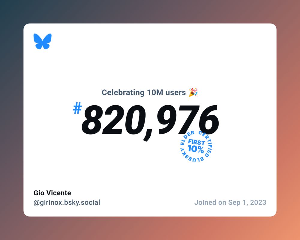 A virtual certificate with text "Celebrating 10M users on Bluesky, #820,976, Gio Vicente ‪@girinox.bsky.social‬, joined on Sep 1, 2023"