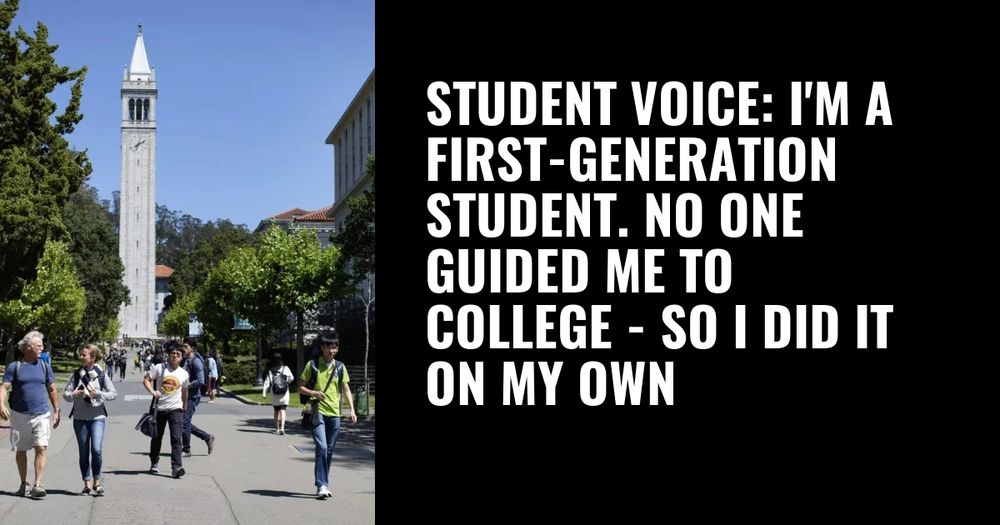 STUDENT VOICE: I’m a first-generation student. No one guided me to college — so I did it on my own