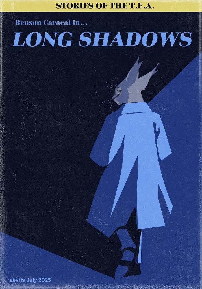 A cover for a fake pulp detective novel. A yellow banner at the top reads “STORIES OF THE T.E.A.” The main cover text reads “Benson Caracal in… Long Shadows.” The illustration is a lineless, geometric portrayal of an anthropomorphic caracal in a trench coat. He is walking away from the viewer but looking back apprehensively. The shadow he casts takes up most of the cover.