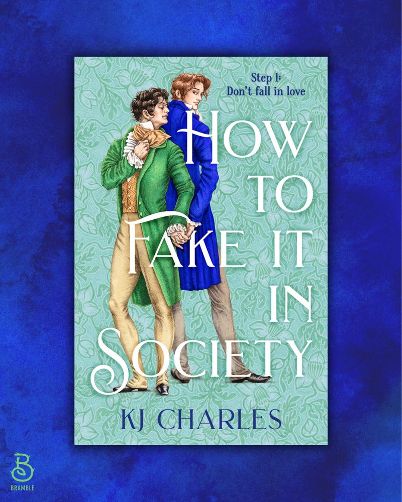 How To Fake It In Society cover. Background is a swirly-flowers wallpaper pattern. Image is hand drawn in a sophisticated style which is vaguely Eastern European. Two men in Regency clothes. Titus is tall, in a bright royal blue coat, glancing over his shoulder with a shy look. Nico is shorter, dark-haired, wearing a lurid green coat, bronze waistcoat, ruffled cuffs and tight pantaloons, and striking a Byronic pose with a handkerchief that matches his wasitcoat. They are standing back to back but holding hands. The tagline is Step 1: Don't fall in love. The title is in simple but elegantly flourished capitals. 
