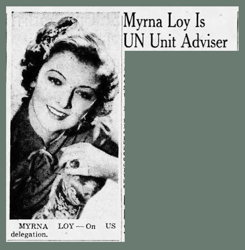 Newspaper clipping. The headline is:
"Myrna Loy Is UN Unit Adviser."
A photo of Loy is labelled "Myrna Loy - On US delegation."