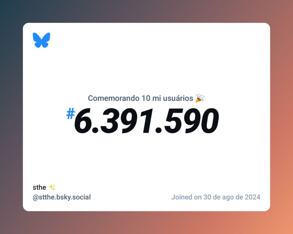 Um certificado virtual com o texto "Comemorando 10 milhões de usuários no Bluesky, #6.391.590, sthe ✨ ‪@stthe.bsky.social‬, ingressou em 30 de ago de 2024"