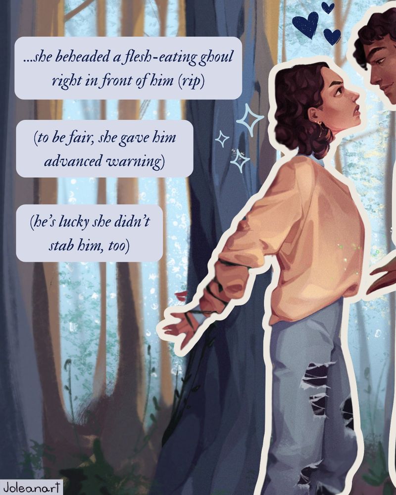 Image of a dark-haired girl in a forest surrounded by the following text:

"...she beheaded a flesh-eating ghoul right in front of him (rip)"

"(to be fair, she gave him advanced warning)"

"(he's lucky she didn't stab him, too)"