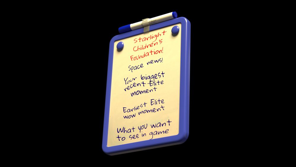 A whiteboard that reads "Starlight Children's Foundation; Space news; Your biggest recent Elite moment; Earliest Elite wow moment; What you want to see in game"