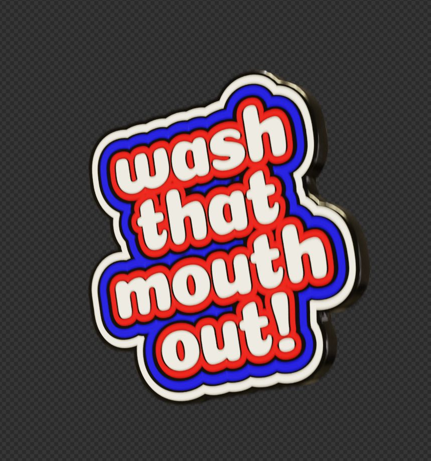 A clipped screengrab from blender of a text object that reads "wash that mouth out!", one word per line, with a distinctive red, blue and white surround. It's slightly motion-blurred.