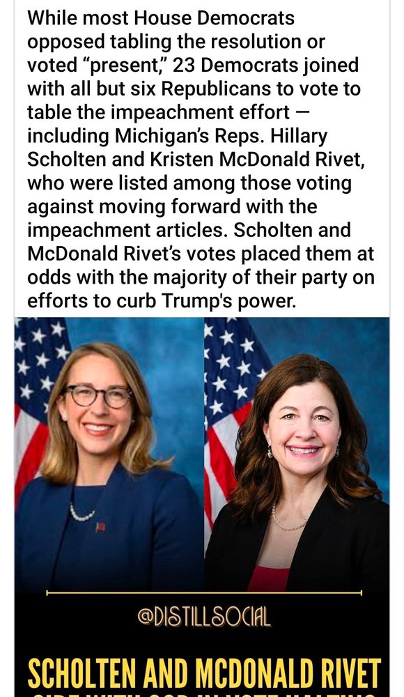 Michigan representatives, @HillaryScholten and @KristenMcdonaldRivet did not move forward with the impeachment articles against FDJT
