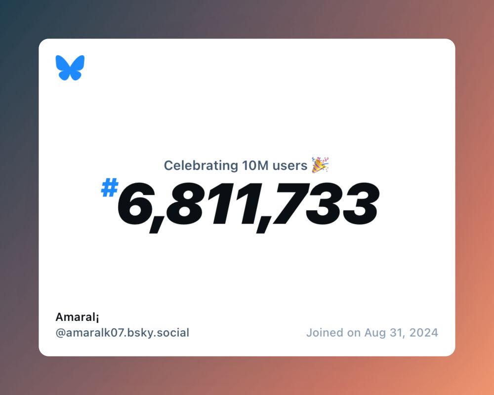 A virtual certificate with text "Celebrating 10M users on Bluesky, #6,811,733, Amaral¡ ‪@amaralk07.bsky.social‬, joined on Aug 31, 2024"
