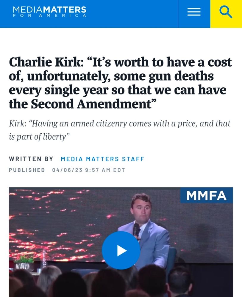 Headline from Media Matters published 04/06/23:
'Charlie Kirk: "it's worth to have a cost of, unfortunately, some gun deaths every single year so that we can have the Second Amendment"' 

Byline:
'Kirk: "Having an armed citizenry comes with a price, and that is part of liberty" 