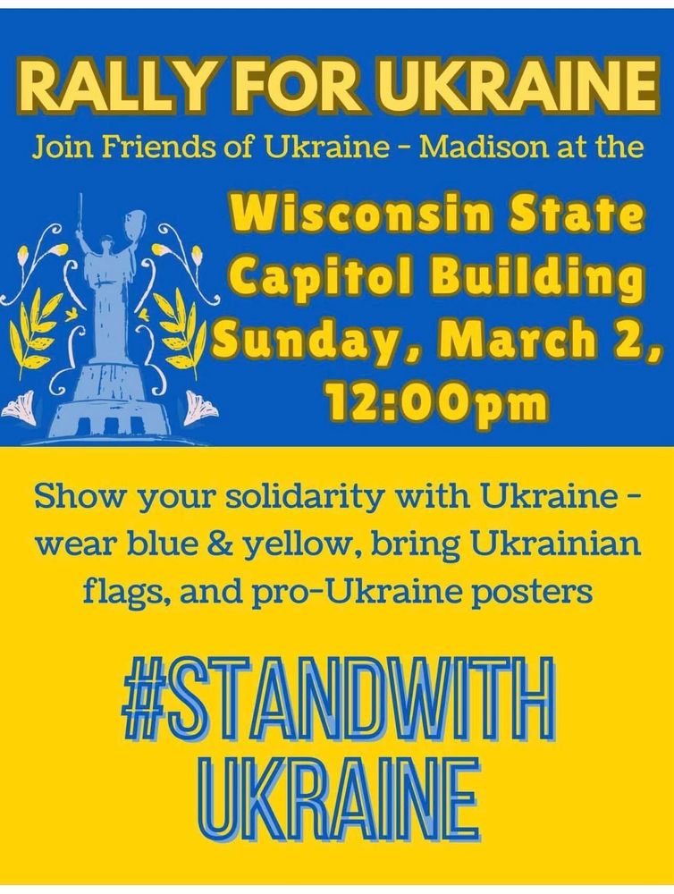 Friends of Ukraine-Madison is holding a rally in support of Ukraine on Sunday, March 2 at 12 noon in Madison. The meeting place is on Capitol Square, near State Street.