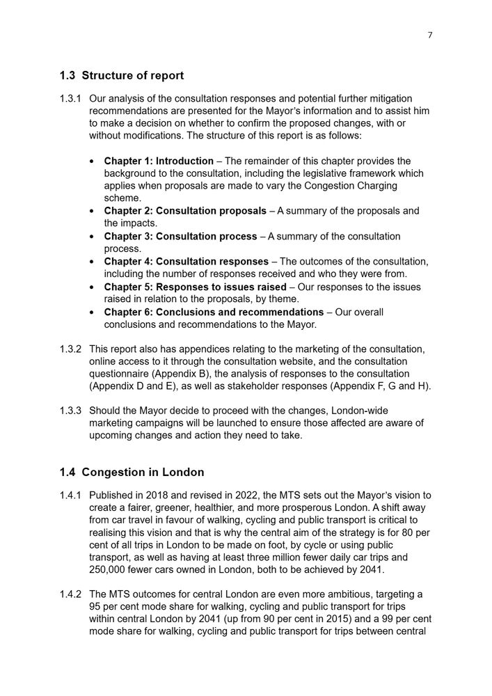 A page from a report with the heading "1.3 Structure of report" followed by a numbered list (1.3.1) describing the analysis of consultation responses and the report's structure, which is detailed in six bullet points for chapters 1 through 6. This is followed by points 1.3.2 and 1.3.3 which discuss appendices and mitigation campaigns, respectively. The second main heading is "1.4 Congestion in London" with points 1.4.1 and 1.4.2 discussing the Mayor's Transport Strategy (MTS) from 2018 and 2022, its vision for a 'fairer, greener, healthier, and more prosperous London,' and its mode share targets for walking, cycling, and public transport by 2041.