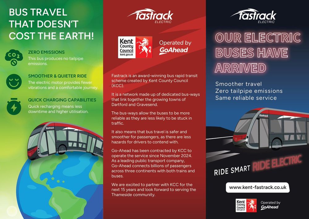 This leaflet introduces Fastrack Electric, a new tram-style electric bus service in Kent operated by GoAhead and created by Kent County Council. It highlights the benefits of zero emissions, smoother and quieter rides, and quick charging capabilities. The service links the towns of Dartford and Gravesend via dedicated bus-ways, making travel more reliable and safer by avoiding traffic. The leaflet explains how the new buses work, with fast charging at pantograph rails, smaller batteries, and electric axles with two motors. It encourages passengers to download the Fastrack app for planning journeys and buying tickets.