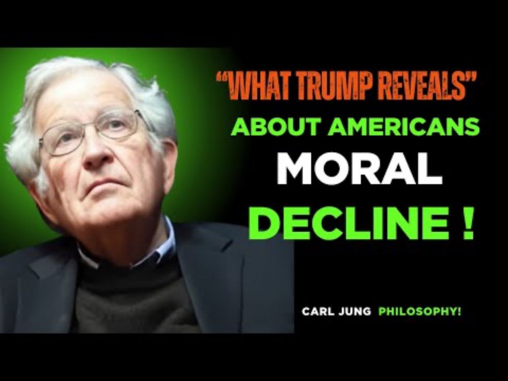 Noam Chomsky: Why Do So Many Americans Admire Trump?
