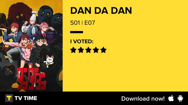 DAN DA DAN
S01 | E07

Eu votei:
5/5