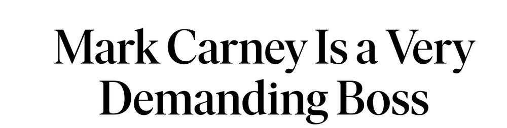 Mark Carney Is a Very Demanding Boss
