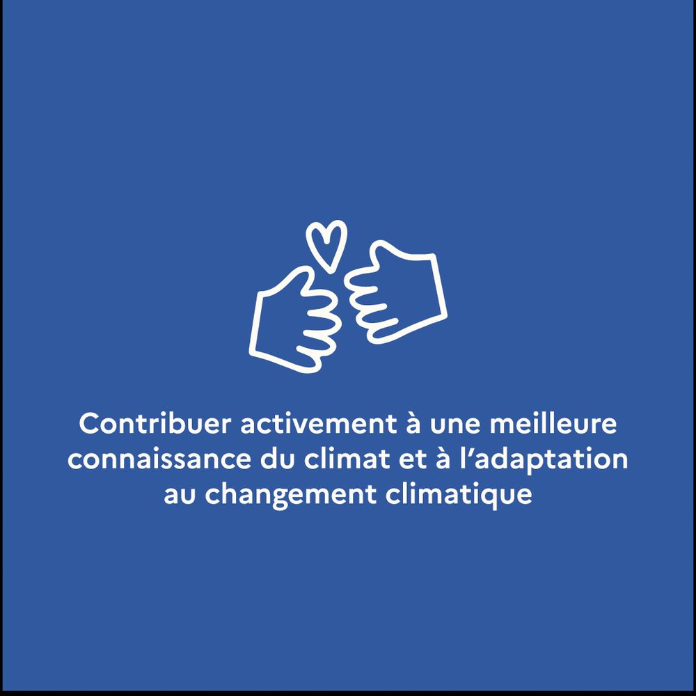 Contribuer activement à une meilleure compréhension du climat ainsi qu’aux actions d’adaptation au changement climatique
