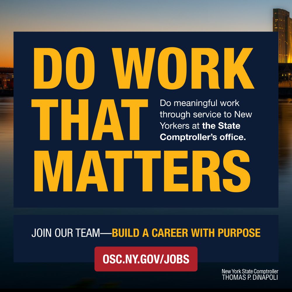 Graphic says "Do Work That Matters." Do meaningful work through service to New Yorkers at the State Comptroller's Office. Join our team-Build a Career with Purpose. Link at bottom: osc.ny.gov/jobs
