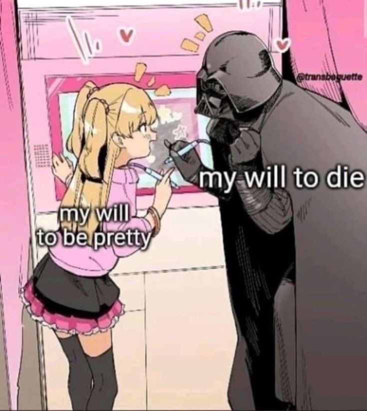 cartoon of a girl “my will to be pretty” and darth vader “my will to die”