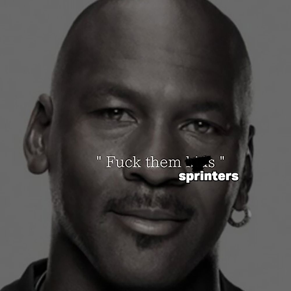 Michael Jordan definitely saying "Fuck them sprinters"