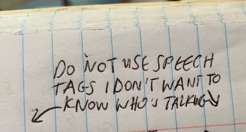 (in all caps) do not use speech tags I don’t want to know who’s talking