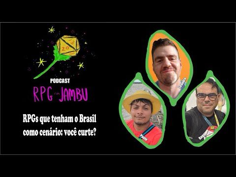 Podcast RPG com Jambu #45 | RPGs que tenham o Brasil como cenário: você curte?