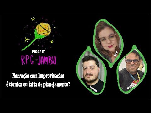 Podcast RPG com Jambu #44 | Narração com improvisação: é técnica ou falta de planejamento?