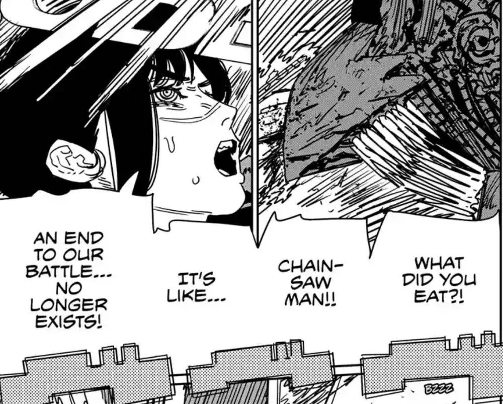 What did you eat?! 
Chainsaw Man!!
It’s like…an end to our battle…no longer exists!