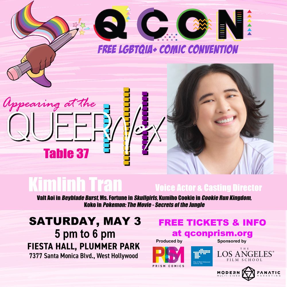 Flier for Q Con 2025, the FREE LGBTQIA+ Comic Convention!

Kimlinh Tran will be appearing at the QueerVox table, Table 37, on Saturday, May 3, from 5 PM - 6 PM. Located at Fiesta Hall, Plummer Park; 7377 Santa Monica Blvd, West Hollywood