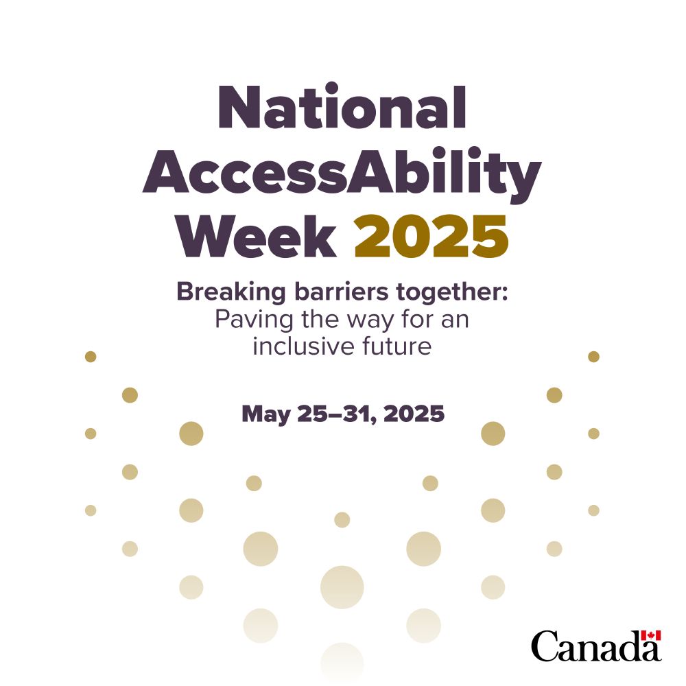 National AccessAbility Week 2025, Breaking barriers together: Paving the way for an inclusive future. Running May 25-31, 2025. Government of Canada banner.