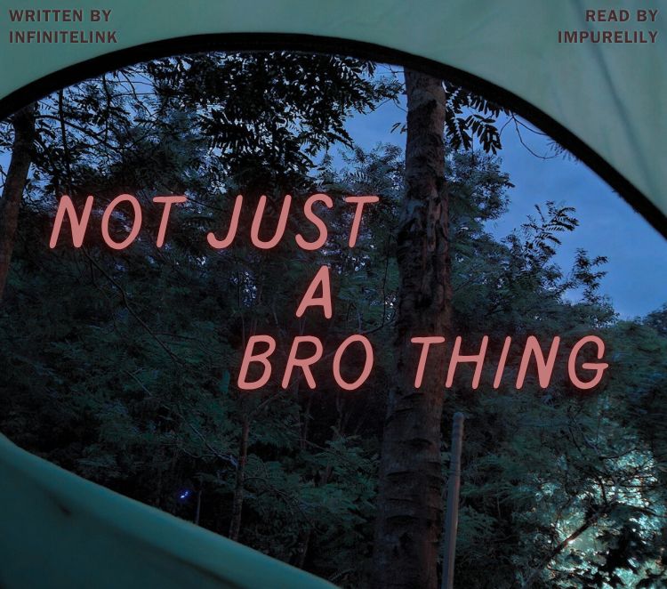 Podfic title: Not just a bro thing
Written by infinitelink 
Read by ImpureLily