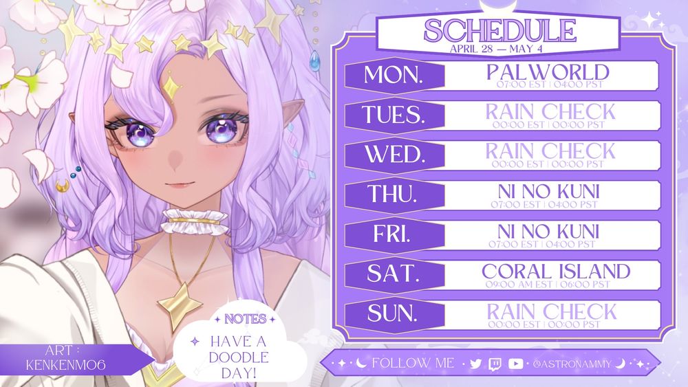 Ammi’s stream schedule :

MONDAY :
Palworld
7PM EST | 4PM PST

THURSDAY :
Ni no Kuni
7PM EST | 4PM PST

FRIDAY :
Ni no Kuni
7PM EST | 4PM PST

SATURDAY :
Coral Island
9AM EST | 6AM PST