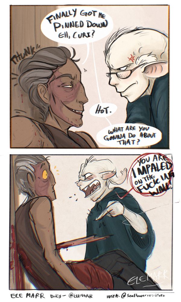A standalone two panel comic. Panel one: Curiosity Beckett (tall albino dude with horns, goat ears, upsetty spaghetti) leans over his situationship Jannek Attiyeh (short, muscled human man, greying hair and brown skin lightly blood spattered) who is sitting against a wall, looking smug and flirty.
Jannek: finally got me /pinned down/ eh Curi?
Jannek: hot
Jannek: what are you gonna do about that?
Panel Two: 
Zoomed out to reveal that Jannek has some sort of staff/pike/big stick pinning him to the wall. There’s a lot of blood.
Curiosity Beckett is exploding in anger, yelling at him.
Curiosity: you are IMPALED on the F*CKING WALL
Jannek: (shocked pikachu face)