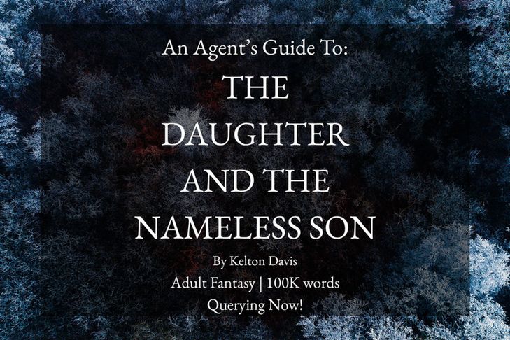 Background: A frosted red forest in winter
Title Card
Text: An Agent's Guide To: The Daughter and the Nameless Son by Kelton Davis | Adult Fantasy | 100k Words | Querying Now!