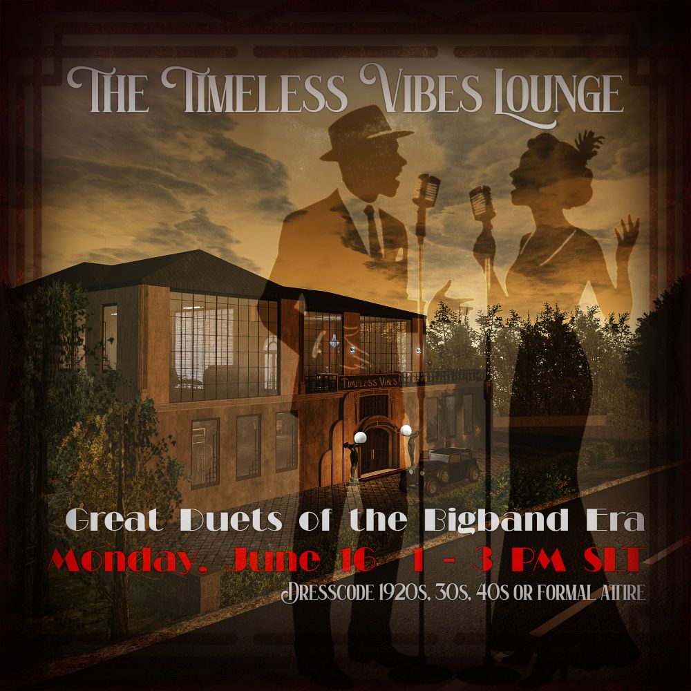 A vintage-style digital poster for 'The Timeless Vibes Lounge' in #SecondLife, featuring an art deco-inspired building at sunset. The lounge has large windows and warm lighting, with a classic car parked in front. An overlay shows the shadows of a couple with microphones singing a duet. Elegant text reads: 'Great Duets of the Bigband Era - Monday, June 16 - 1 - 3 PM SLT - Dresscode 1920s, 30s, 40s or formal attire' The overall color tone is sepia, giving the image a nostalgic, early 20th-century feel.