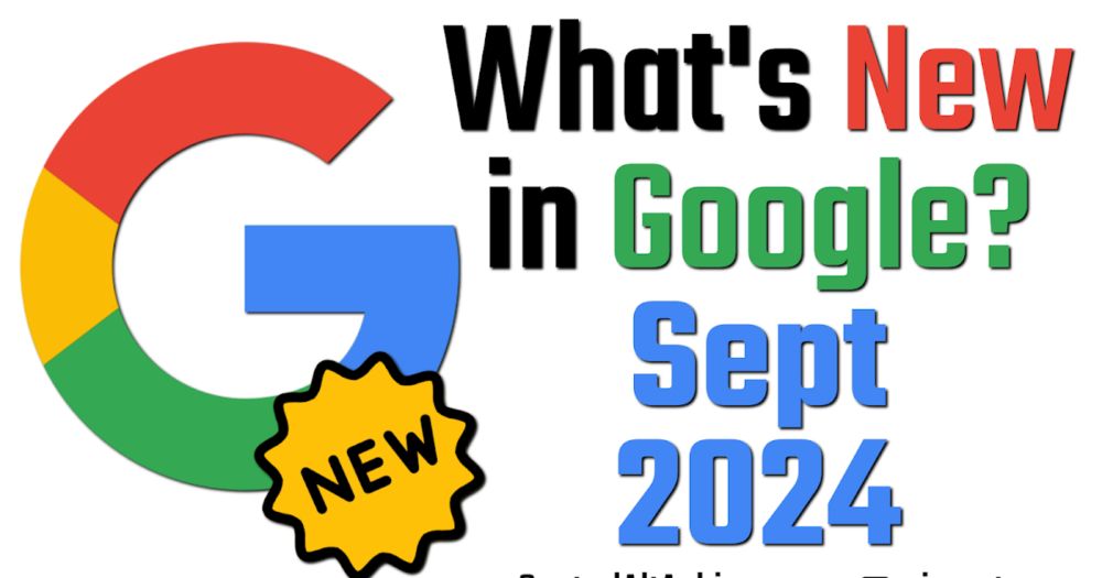 What's New in Google - September 2024