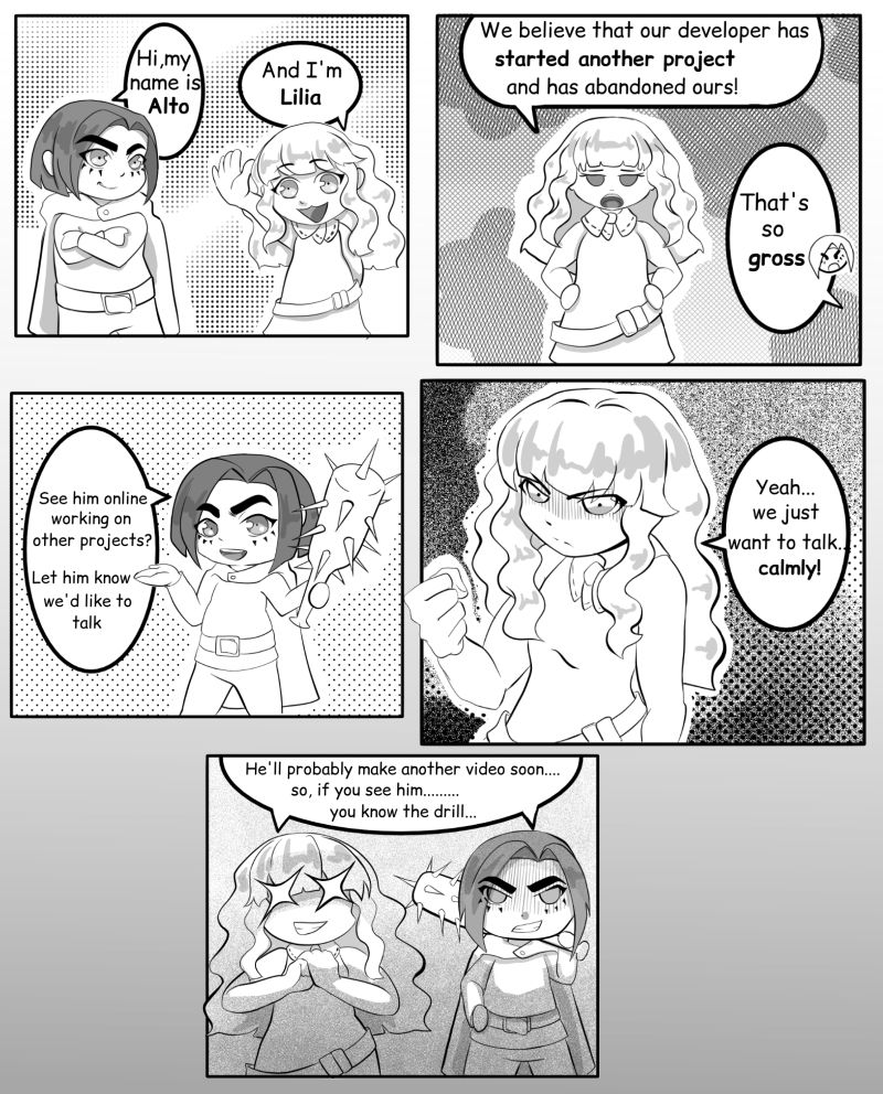 A web comic about two video game characters looking for the developer, their game project might have been canceled and they are asking people on the internet to come back to them if anyone sees him, they just want to talk and they seem pretty chill and not aggressive at all.