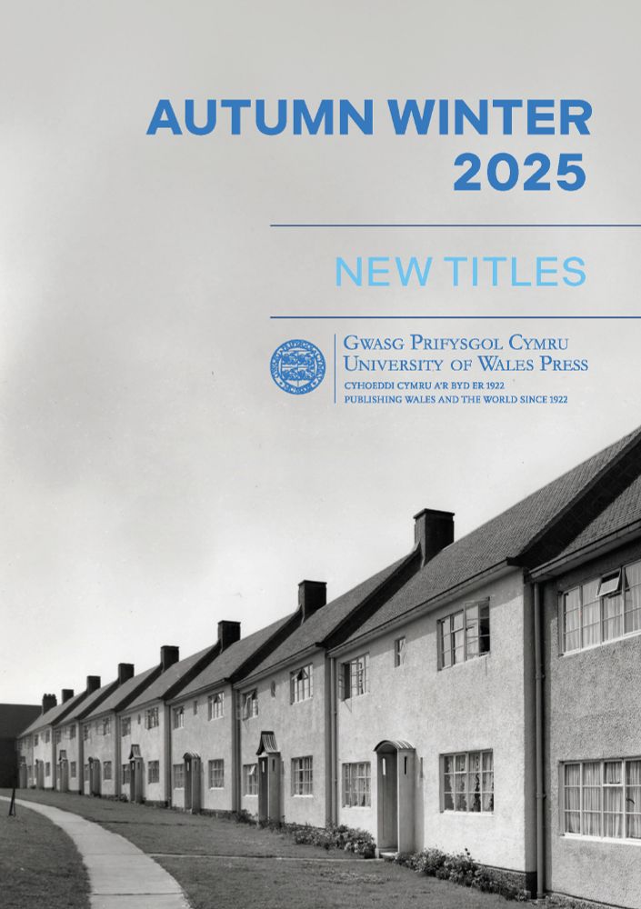 AUTUMN WINTER 2025 
NEW TITLES
GWASG PRIFYSGOL CYMRU
UNIVERSITY OF WALES PRESS