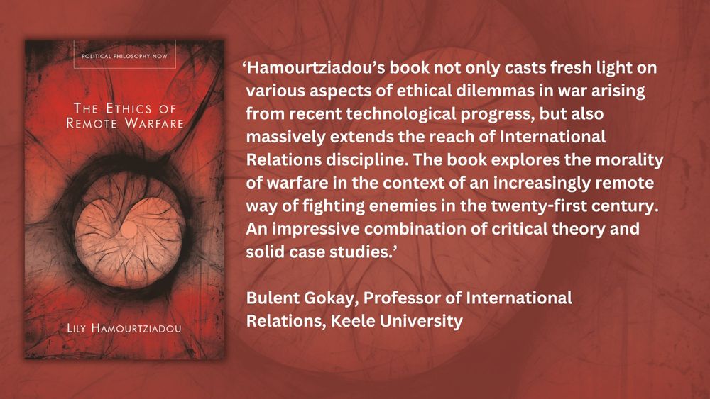 ‘Hamourtziadou’s book not only casts fresh light on
 various aspects of ethical dilemmas in war arising
 from recent technological progress, but also
 massively extends the reach of International
 Relations discipline. The book explores the morality
 of warfare in the context of an increasingly remote
 way of fighting enemies in the twenty-first century.
 An impressive combination of critical theory and
 solid case studies.’

 Bulent Gokay, Professor of International
 Relations, Keele University
