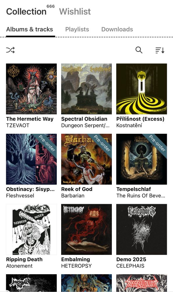 666
Collection
Albums & tracks
Wishlist
Playlists
Downloads
゠↓

Spectral

The Hermetic Way
TZEVAOT
Spectral Obsidian
Dungeon Serpent/...
Přílišnost (Excess)
Kostnatění
Pre-order
Pre-order
Reek of god
•Ruins Beverast,
Pre-order
Obstinacy: Sisyp...
Fleshvessel
Reek of God
Barbarian
Tempelschlaf
The Ruins Of Beve...
ALONTEN
RUPPSRD


Ripping Death
Atonement
Embalming
HETEROPSY
Demo 2025
CELEPHAIS


