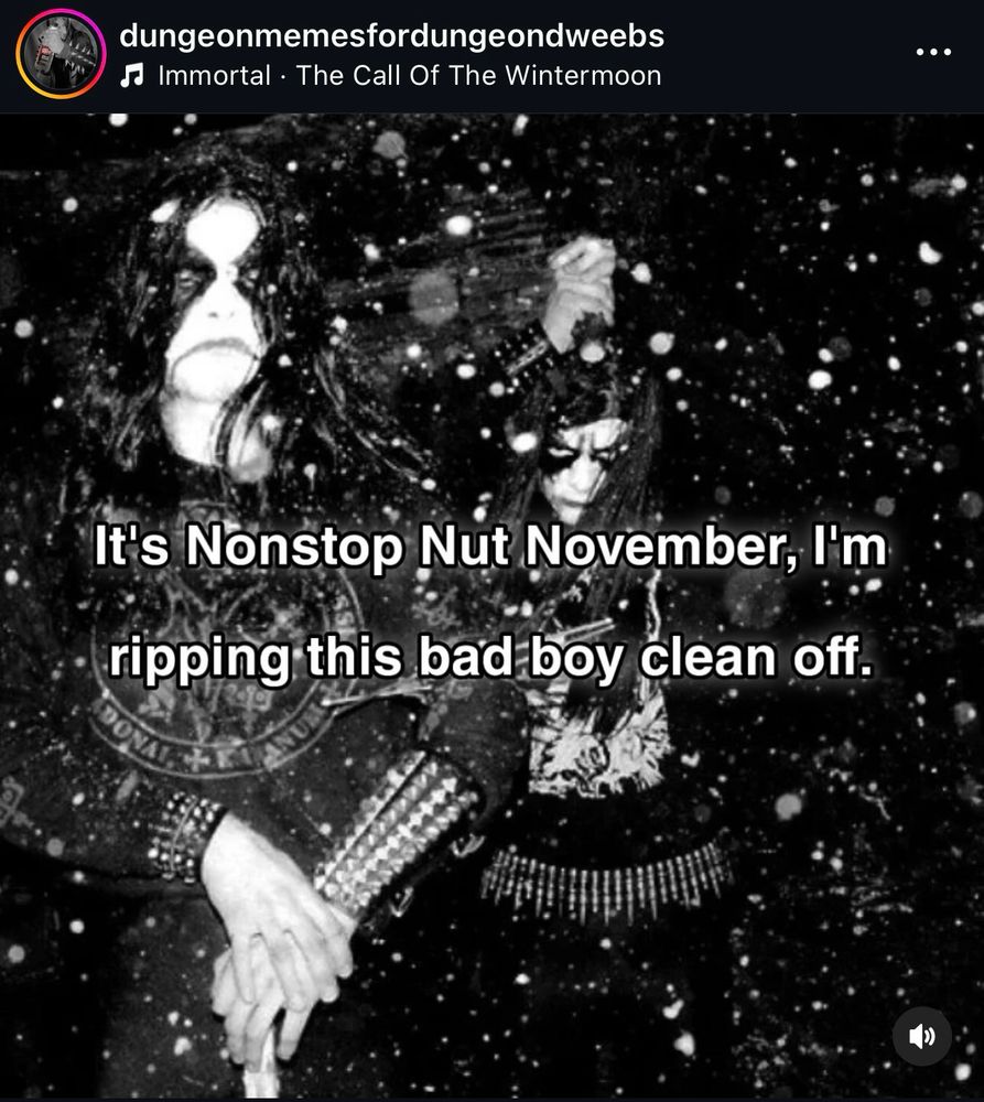 dungeonmemesfordungeondweebs
J Immortal • The Call Of The Wintermoon
• • •
It's Nonstop Nut November, I'm ripping this bad boy clean off.
