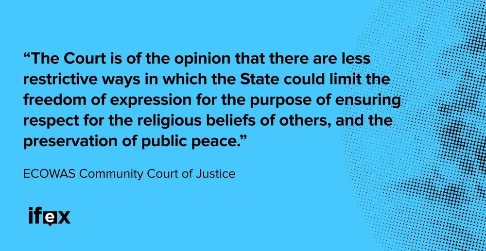 “The Court is of the opinion that there are less restrictive ways in which the State could limit the freedom of expression for the purpose of ensuring respect for the religious beliefs of others, and the preservation of public peace.” ECOWAS Community Court of Justice 