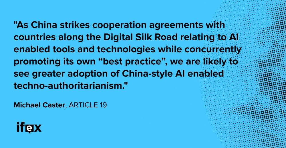 "As China strikes cooperation agreements with countries along the Digital Silk Road relating to AI enabled tools and technologies while concurrently promoting its own “best practice”, we are likely to see greater adoption of China-style AI enabled techno-authoritarianism." Michael Caster, Head of Global China Programme, ARTICLE 19 