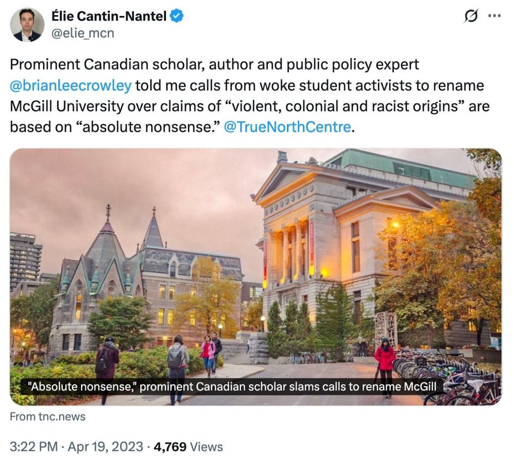 Elie Cnatin-Nantel:

"Prominent Canadian scholar, author and public policy expert Brian Lee Crowley told me calls form woke student activists to rename McGill University over claims of 'violent, colonial and racist origins' are based on 'absolute nonsense'"