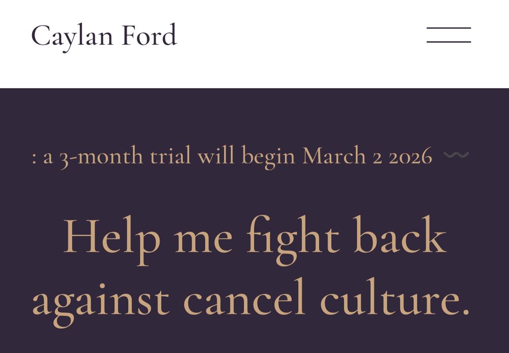 Caylan Ford:

“A 3-month trial will begin March 2 2026

Help me fight back against cancel culture”