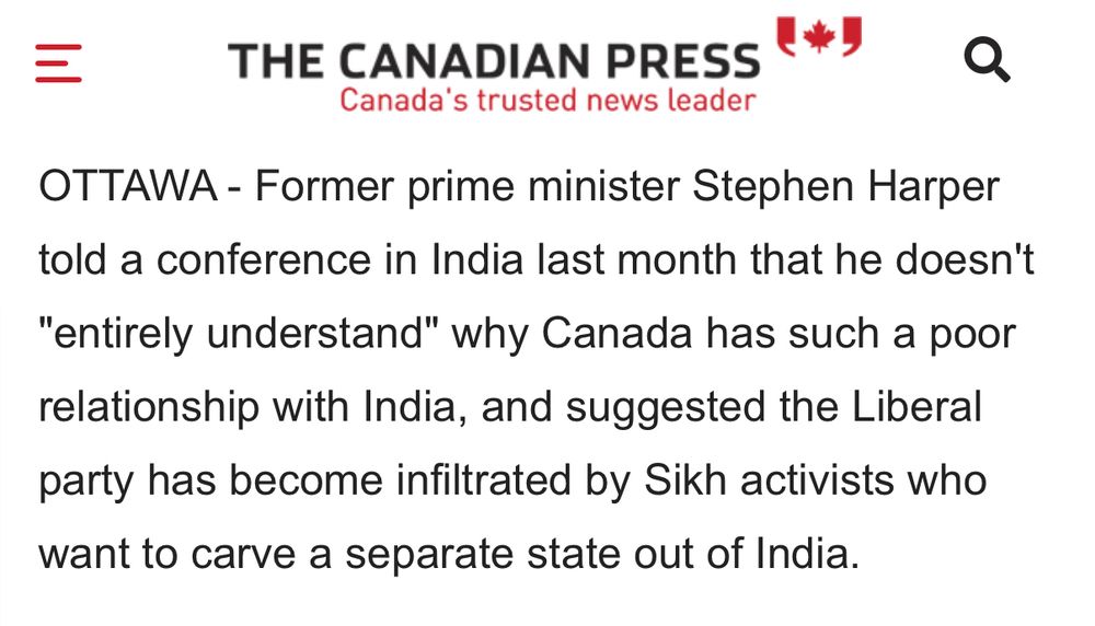 “Former prime minister Stephen Harper told a conference in India last month that he doesn't "entirely understand" why Canada has such a poor relationship with India, and suggested the Liberal party has become infiltrated by Sikh activists who want to carve a separate state out of India.”