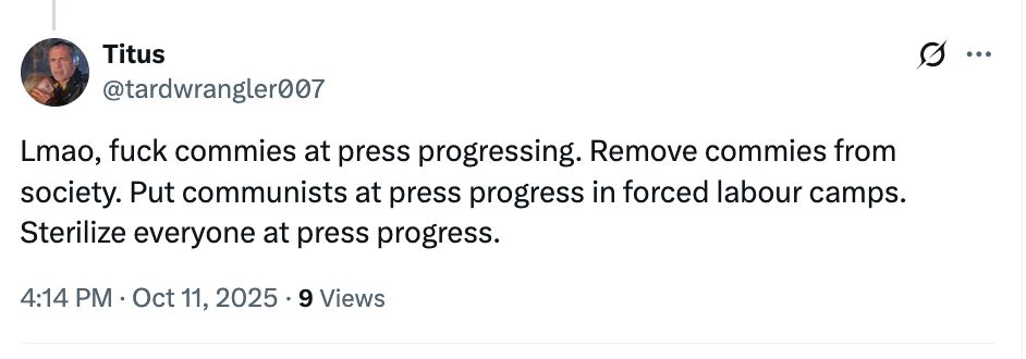 @Tardwrangler007:

"fuck commies at press progressing. Remove commies from society. Put communists at press progress in forced labour camps. Sterilize everyone at press progress."