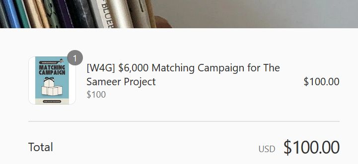 partial screenshot of a donation receipt for $100 USD to the Workshops for Gaza matching campaign for the Sameer Project