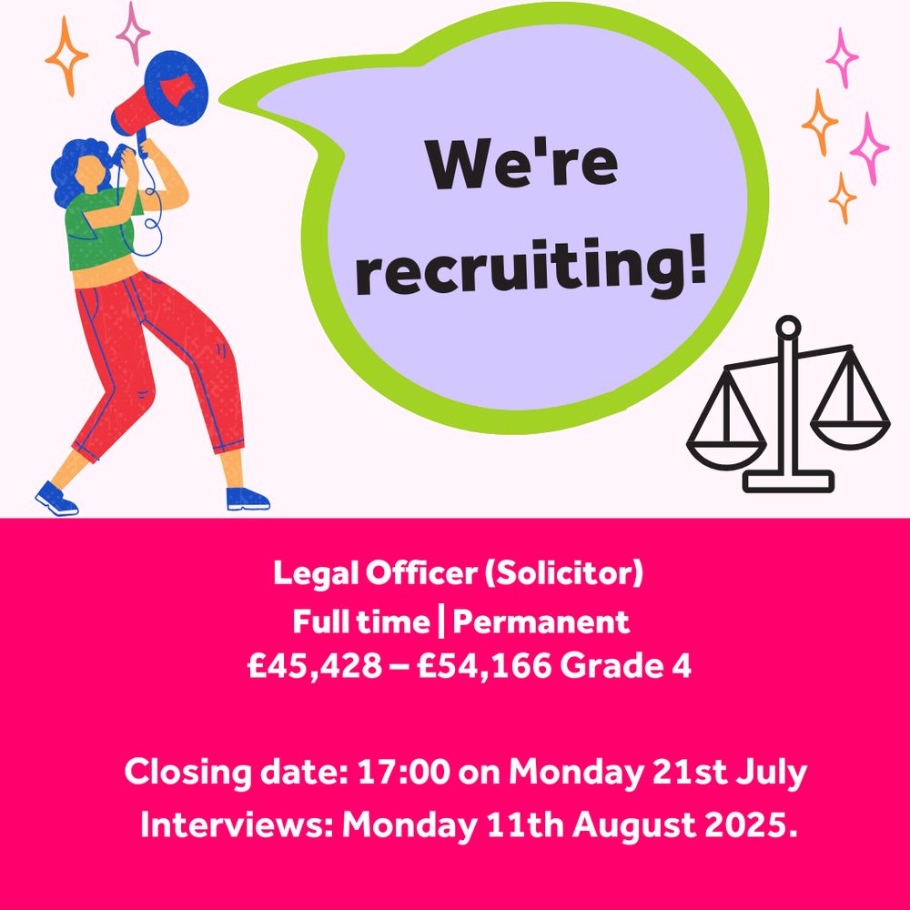 Illustration showing a person shouting into a megaphone next to a large speech bubble that says "We're recruiting!" Below, it reads:
"Legal Officer (Solicitor)
Full time, Permanent
£45,428 – £54,166 Grade 4
Closing date: 17:00 on Monday 21st July
Interviews: Monday 11th August 2025."
The image also includes an icon of justice scales and colourful sparkles for decoration.